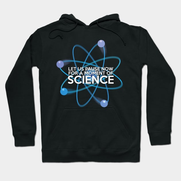 Let us Pause for a Moment of Science Hoodie by Thisisnotme